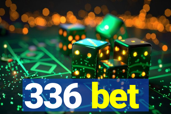 336 bet